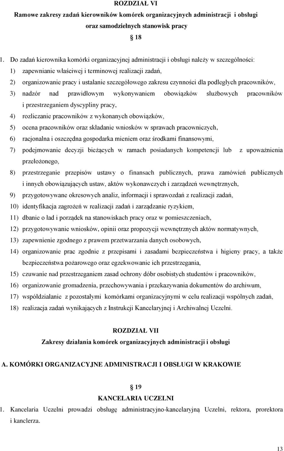 zakresu czynności dla podległych pracowników, 3) nadzór nad prawidłowym wykonywaniem obowiązków służbowych pracowników i przestrzeganiem dyscypliny pracy, 4) rozliczanie pracowników z wykonanych