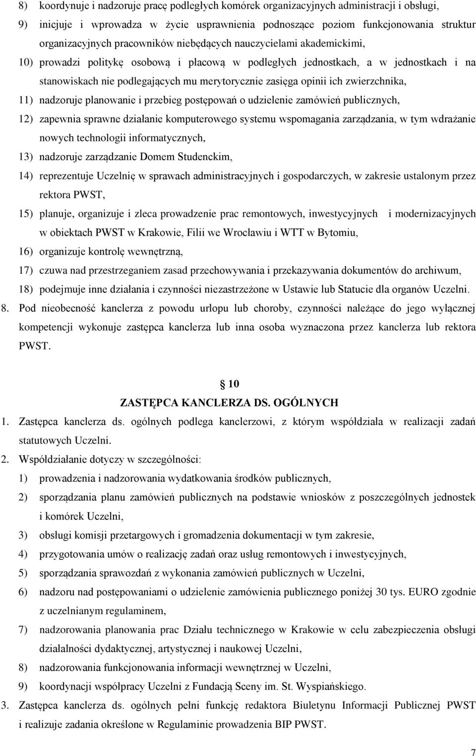 opinii ich zwierzchnika, 11) nadzoruje planowanie i przebieg postępowań o udzielenie zamówień publicznych, 12) zapewnia sprawne działanie komputerowego systemu wspomagania zarządzania, w tym