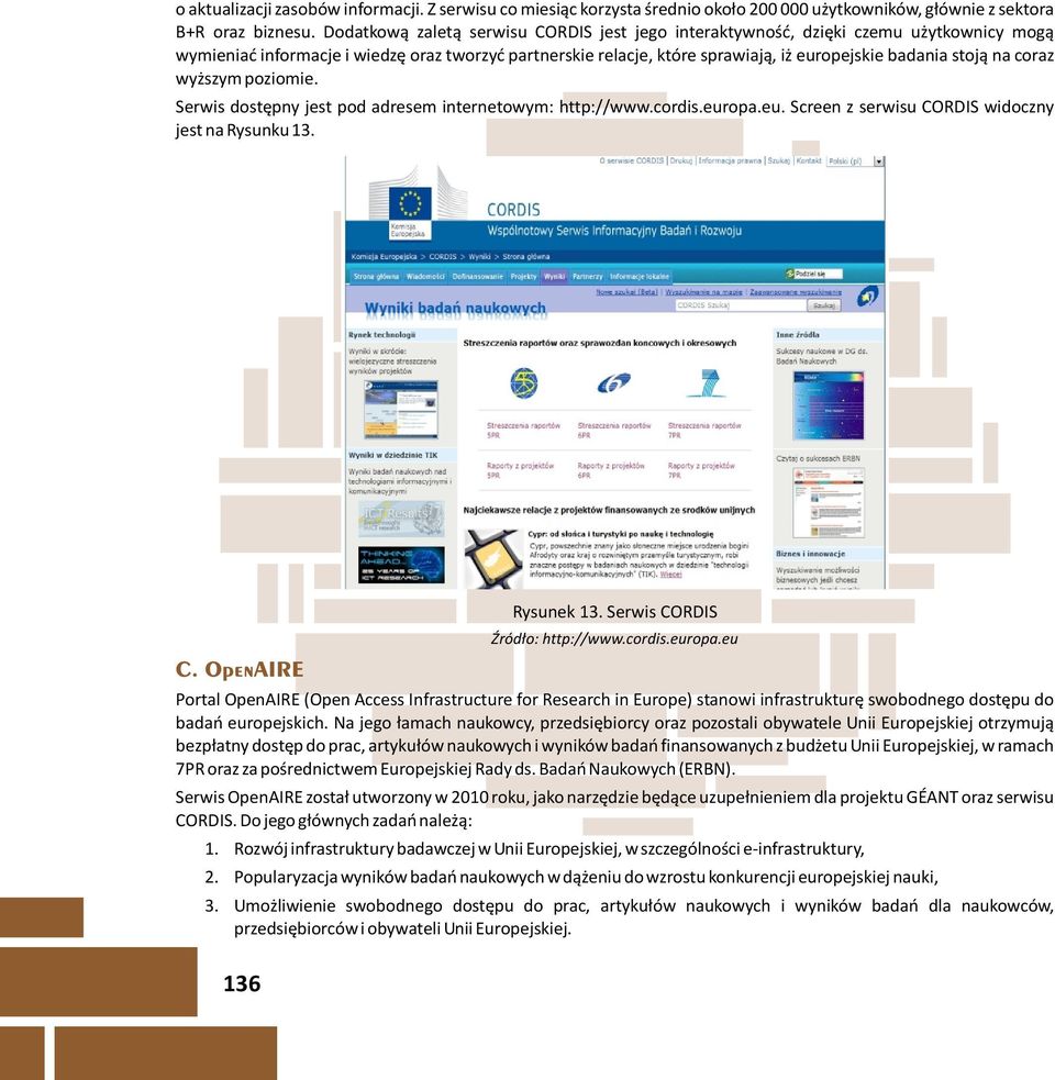 coraz wy szym poziomie. Serwis dostêpny jest pod adresem internetowym: http://www.cordis.europa.eu. Screen z serwisu CORDIS widoczny jest na Rysunku 13. C. OpenAIRE 136 Rysunek 13.