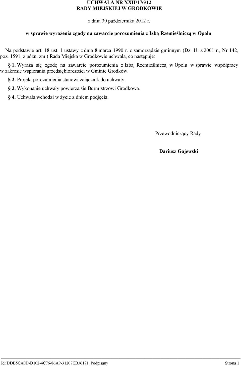 z 2001 r., Nr 142, poz. 1591, z późn. zm.) Rada Miejska w Grodkowie uchwala, co następuje: 1.