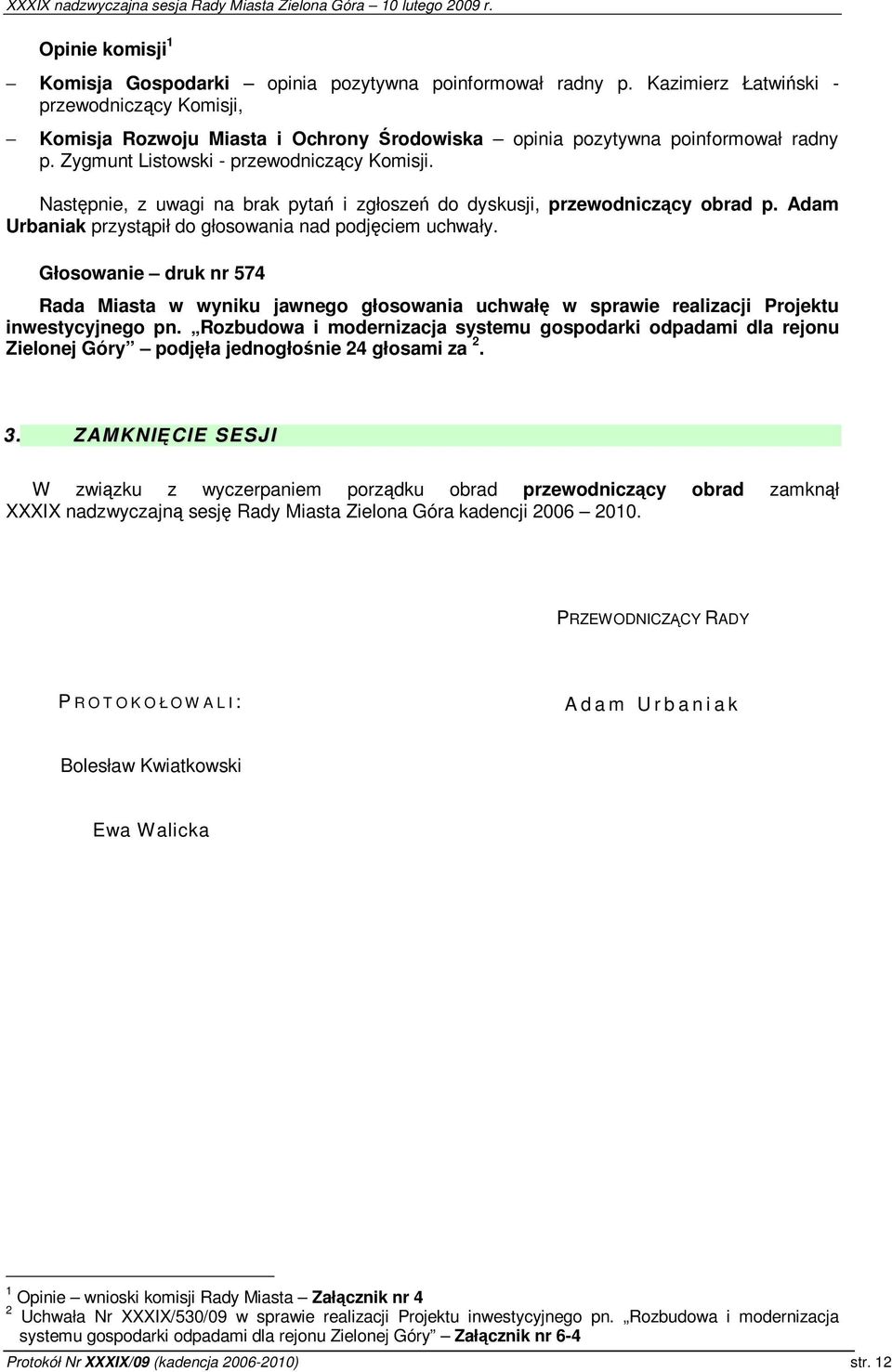 Głosowanie druk nr 574 Rada Miasta w wyniku jawnego głosowania uchwał w sprawie realizacji Projektu inwestycyjnego pn.