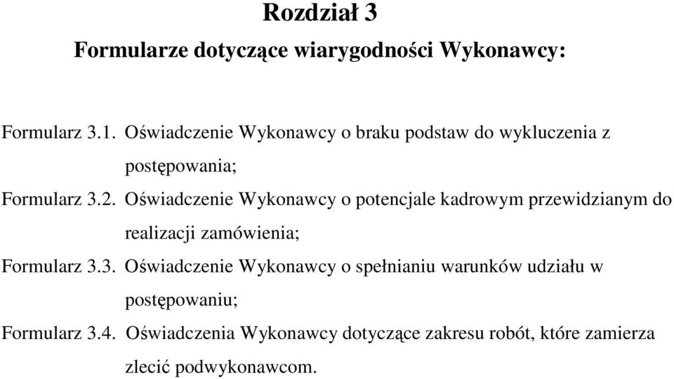 Oświadczenie Wykonawcy o potencjale kadrowym przewidzianym do realizacji zamówienia; Formularz 3.