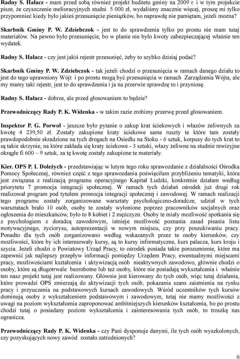 jeżeli można? Skarbnik Gminy P. W. Zdziebczok - jest to do sprawdzenia tylko po prostu nie mam tutaj materiałów.