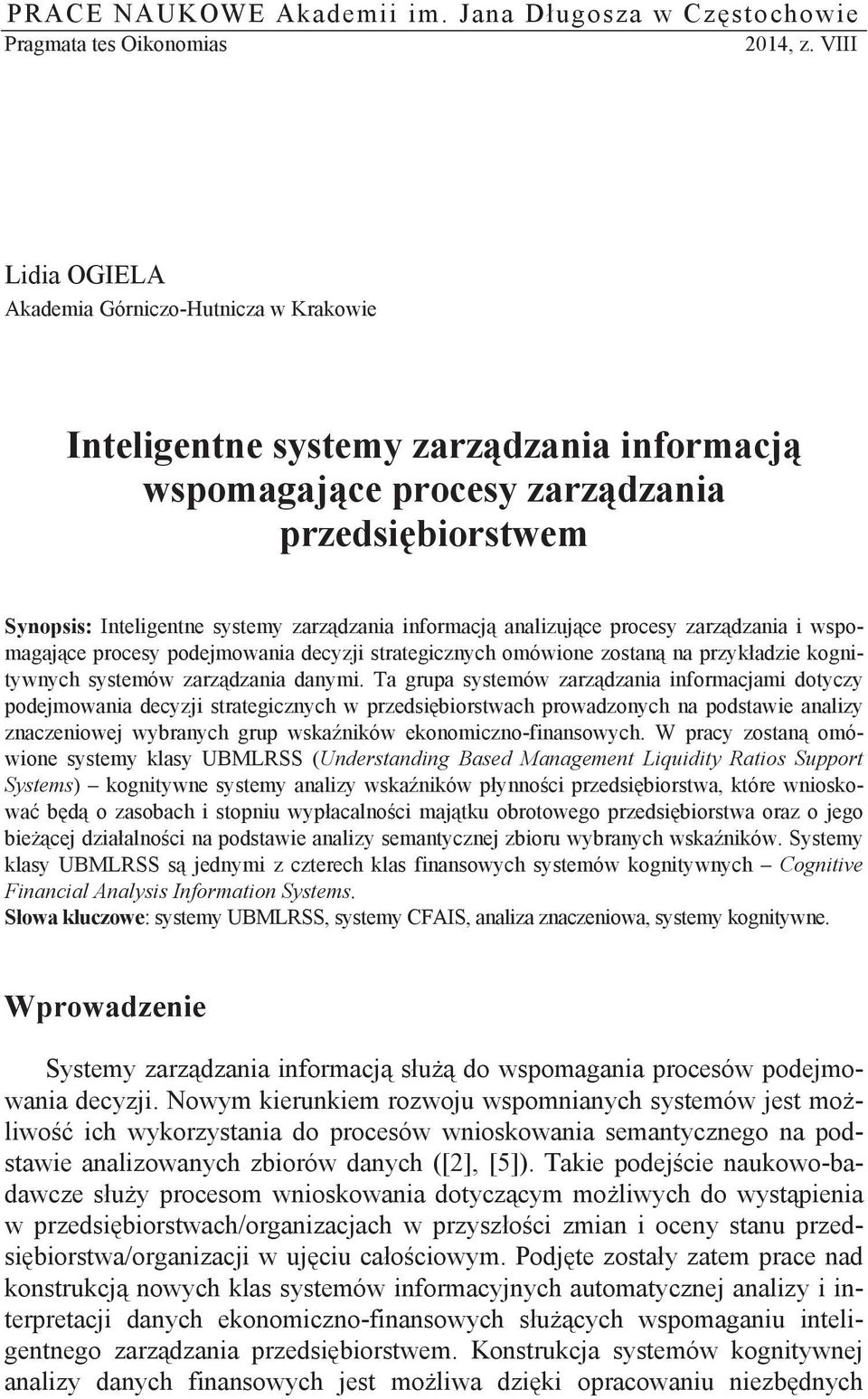 informacj analizuj ce procesy zarz dzania i wspomagaj ce procesy podejmowania decyzji strategicznych omówione zostan na przyk adzie kognitywnych systemów zarz dzania danymi.