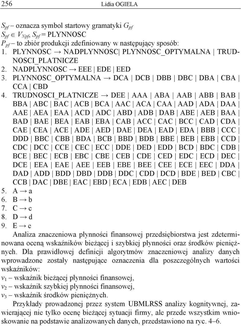 TRUDNOSCI_PLATNICZE DEE AAA ABA AAB ABB BAB BBA ABC BAC ACB BCA AAC ACA CAA AAD ADA DAA AAE AEA EAA ACD ADC ABD ADB DAB ABE AEB BAA BAD BAE BEA EAB EBA CAB ACC CAC BCC CAD CDA CAE CEA ACE ADE AED DAE