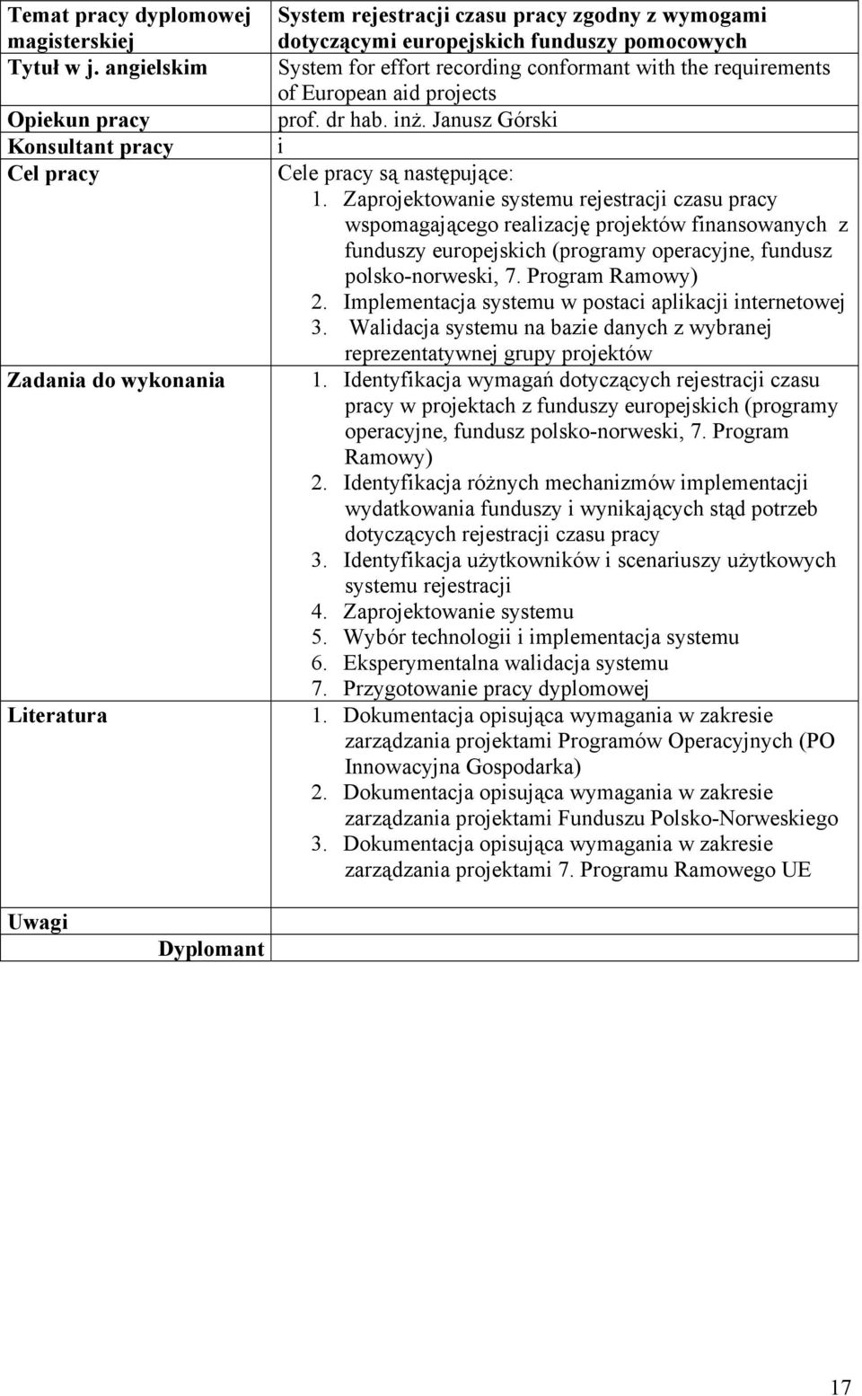 dr hab. inż. Janusz Górski i Cele pracy są następujące: 1.