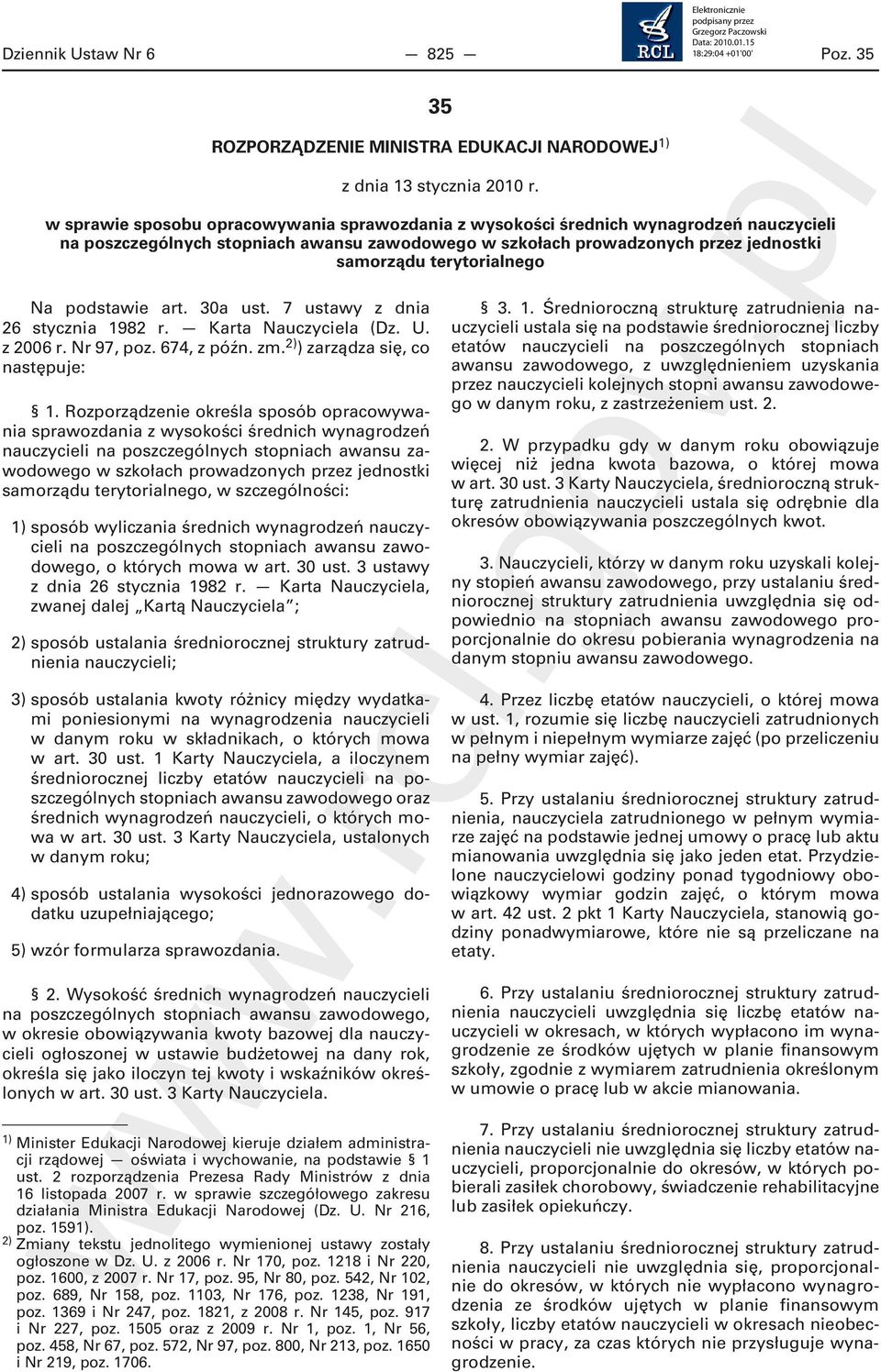 terytorialnego Na podstawie art. 30a ust. 7 ustawy z dnia 26 stycznia 1982 r. Karta Nauczyciela (Dz. U. z 2006 r. Nr 97, poz. 674, z późn. zm. 2) ) zarządza się, co następuje: 1.