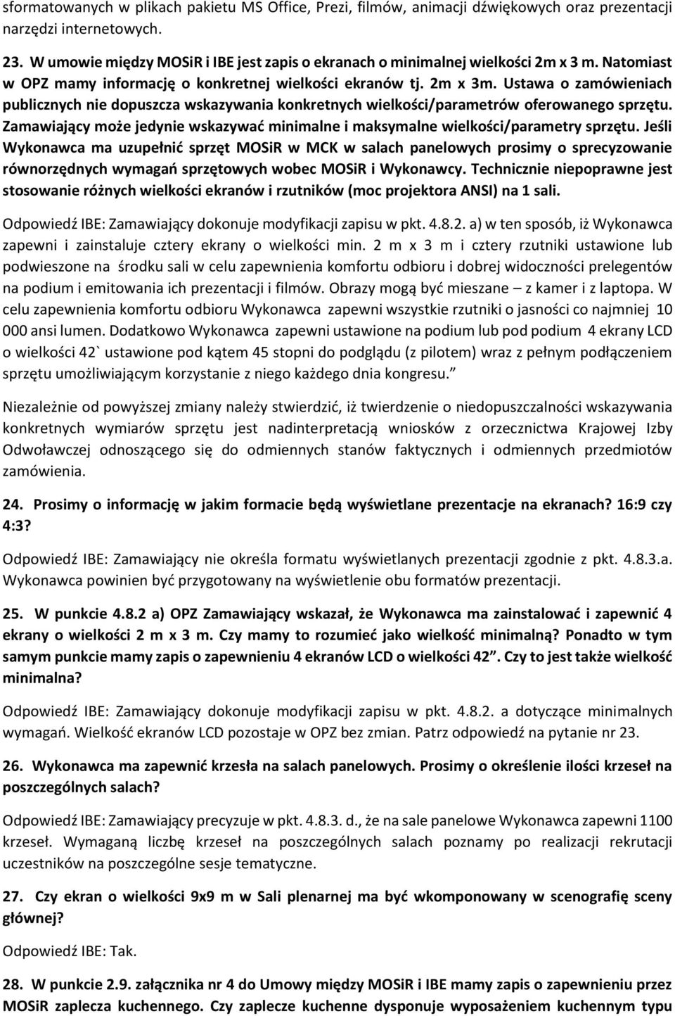 Ustawa o zamówieniach publicznych nie dopuszcza wskazywania konkretnych wielkości/parametrów oferowanego sprzętu. Zamawiający może jedynie wskazywać minimalne i maksymalne wielkości/parametry sprzętu.