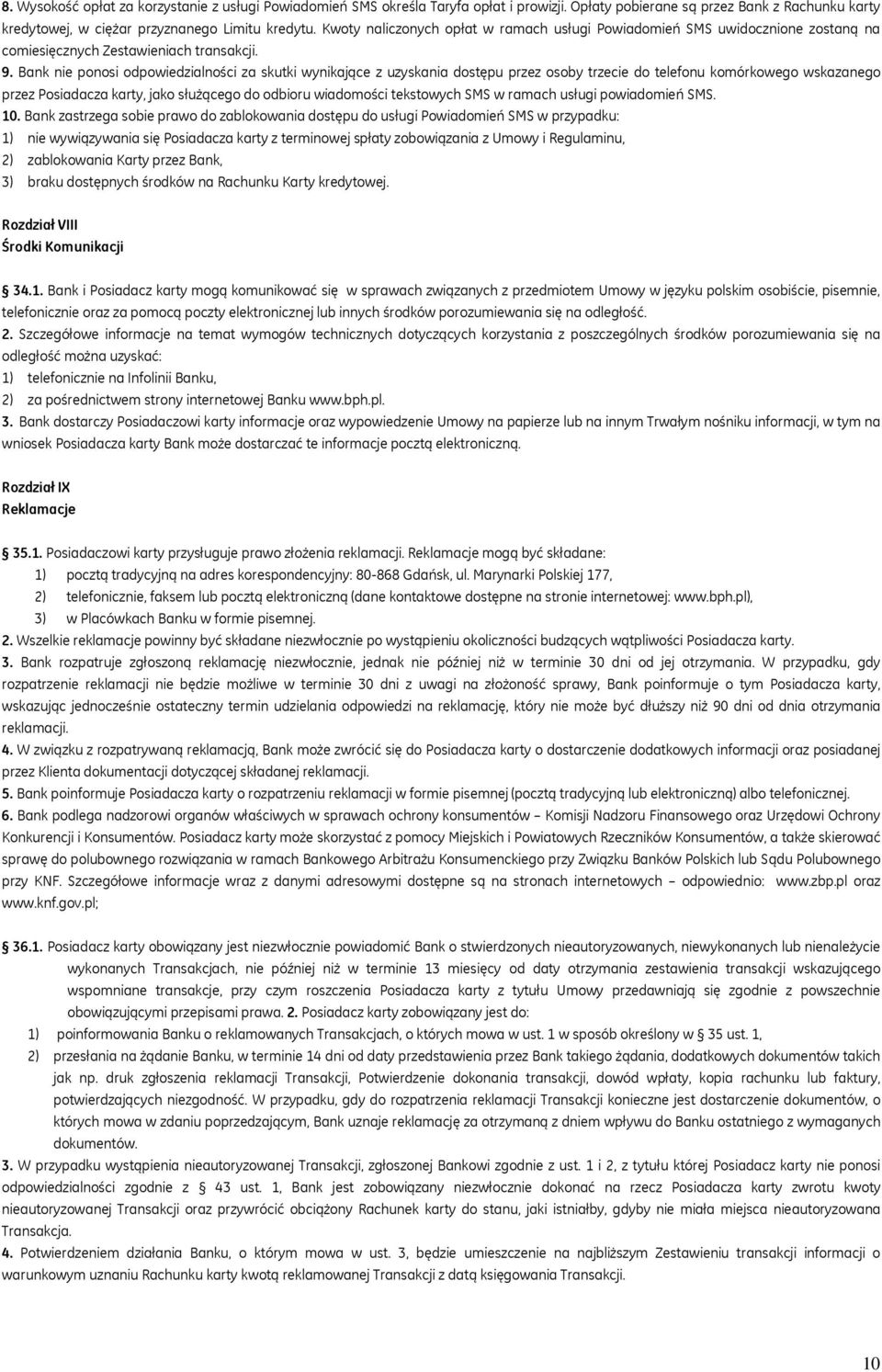 Bank nie ponosi odpowiedzialności za skutki wynikające z uzyskania dostępu przez osoby trzecie do telefonu komórkowego wskazanego przez Posiadacza karty, jako służącego do odbioru wiadomości