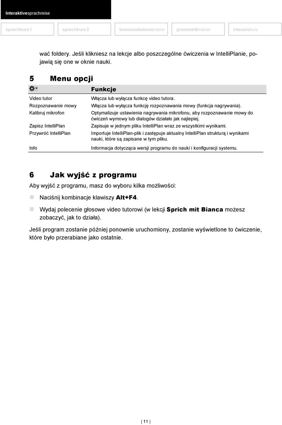 Włącza lub wyłącza funkcję rozpoznawania mowy (funkcja nagrywania). Optymalizuje ustawienia nagrywania mikrofonu, aby rozpoznawanie mowy do ćwiczeń wymowy lub dialogów działało jak najlepiej.