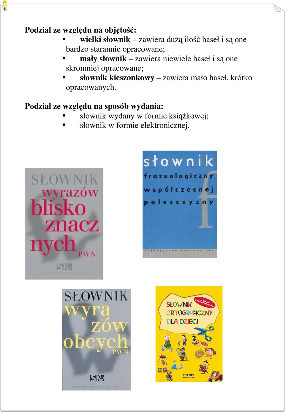 opracowane; słownik kieszonkowy zawiera mało haseł, krótko opracowanych.