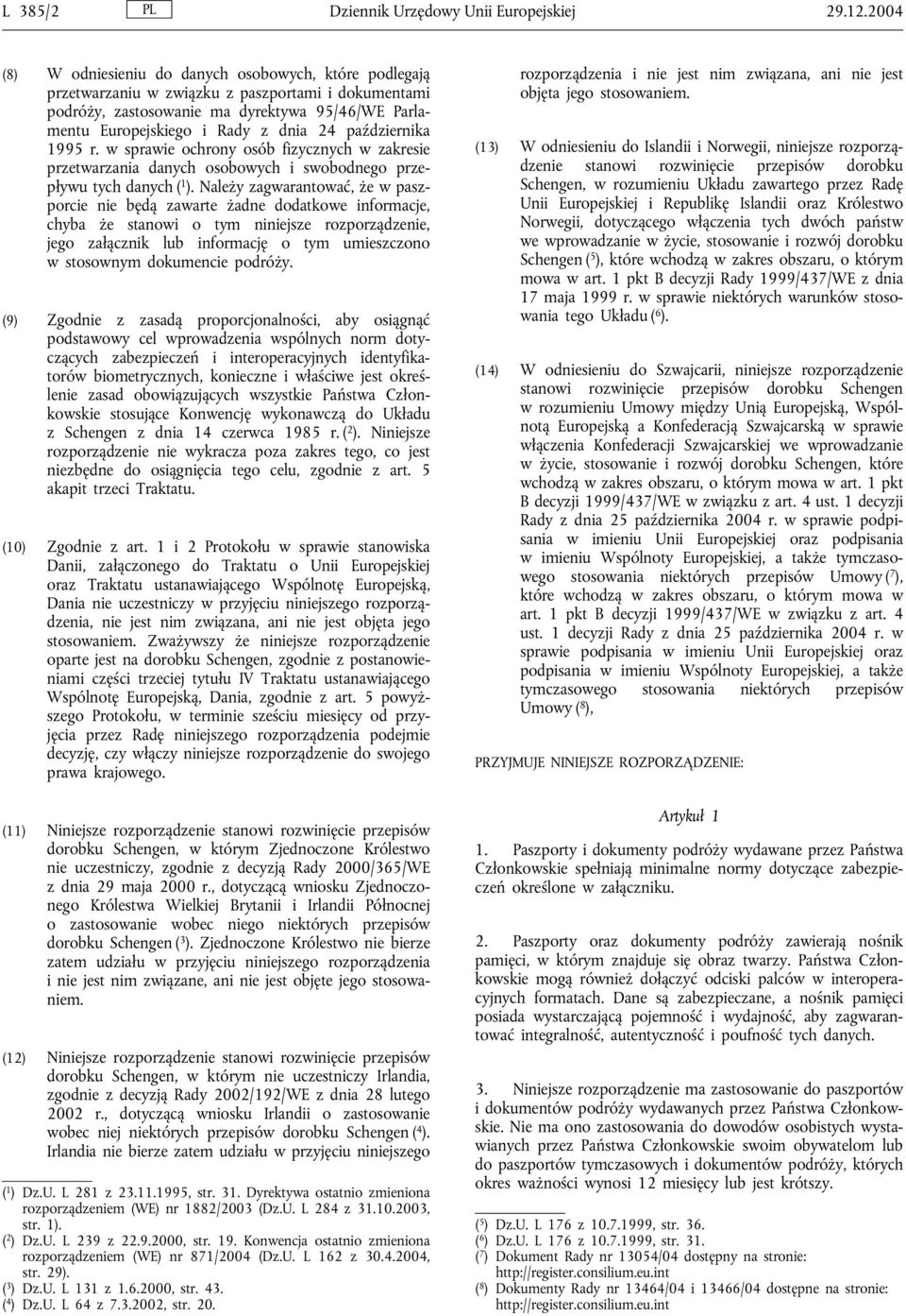 października 1995 r. w sprawie ochrony osób fizycznych w zakresie przetwarzania danych osobowych i swobodnego przepływu tych danych ( 1 ).