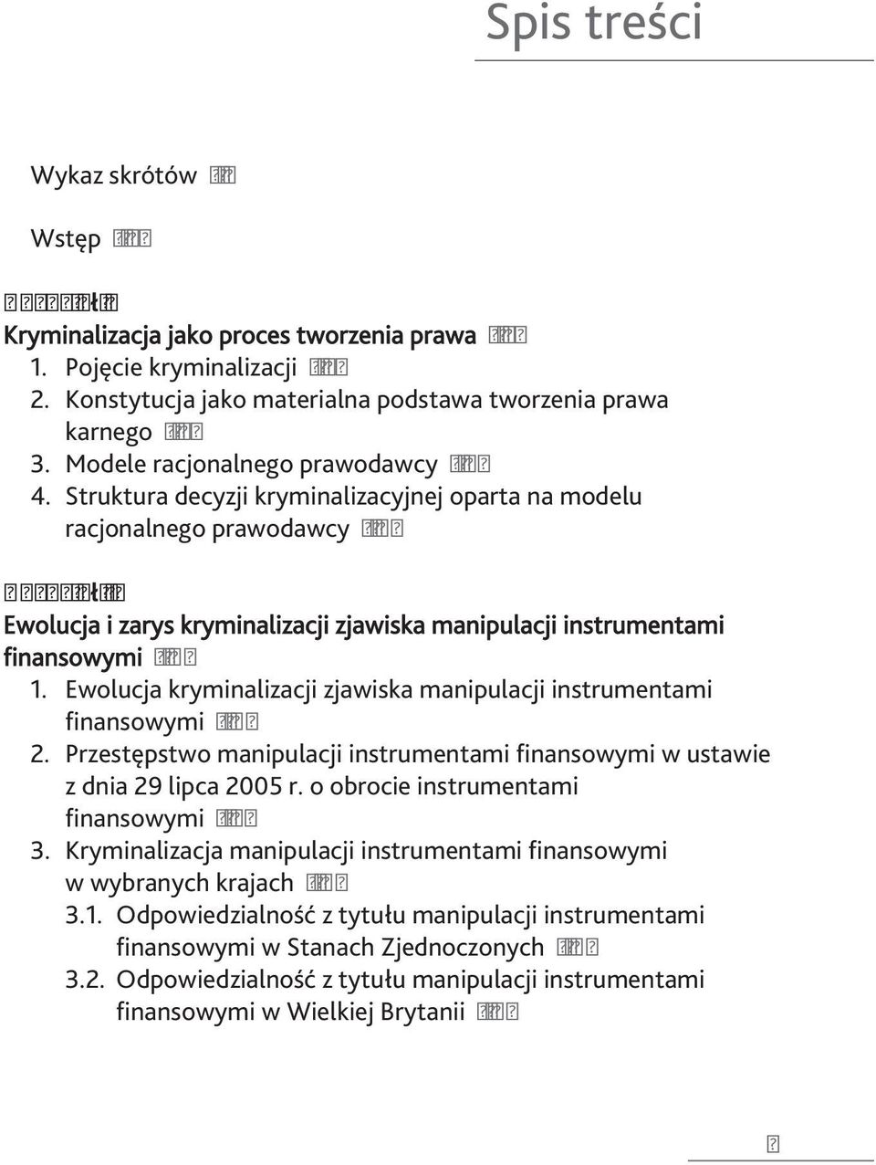 Struktura decyzji kryminalizacyjnej oparta na modelu racjonalnego prawodawcy / 38 Rozdział II Ewolucja i zarys kryminalizacji zjawiska manipulacji instrumentami finansowymi / 41 1.