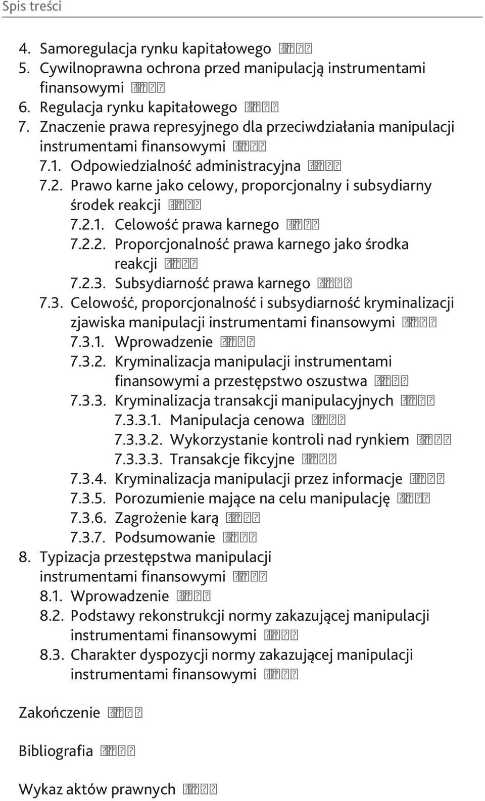 2.1. Celowość prawa karnego / 274 7.2.2. Proporcjonalność prawa karnego jako środka reakcji / 279 7.2.3.