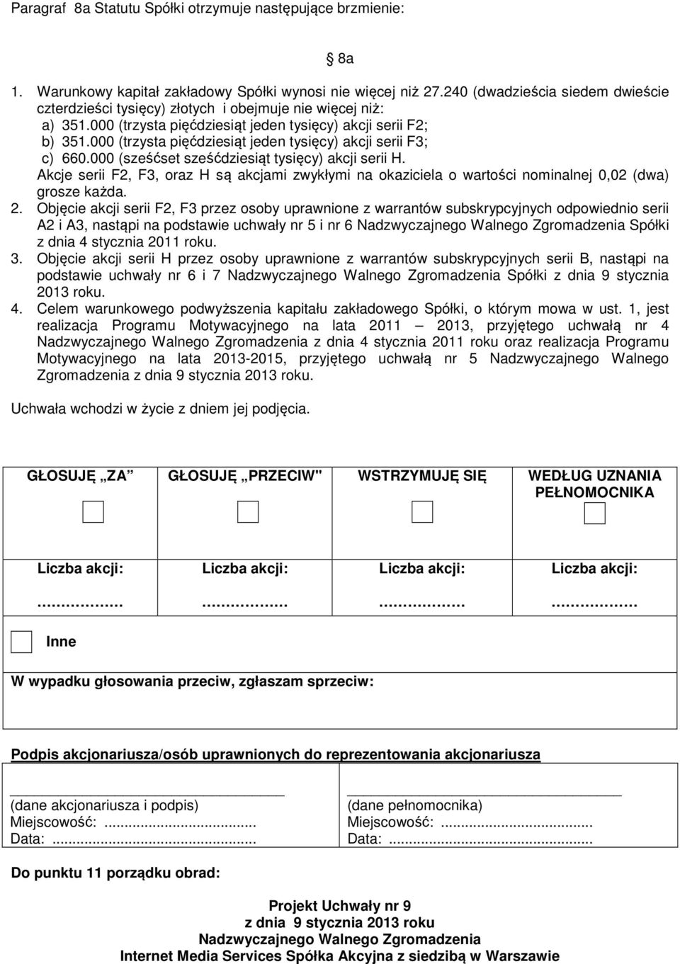 000 (trzysta pięćdziesiąt jeden tysięcy) akcji serii F3; c) 660.000 (sześćset sześćdziesiąt tysięcy) akcji serii H.