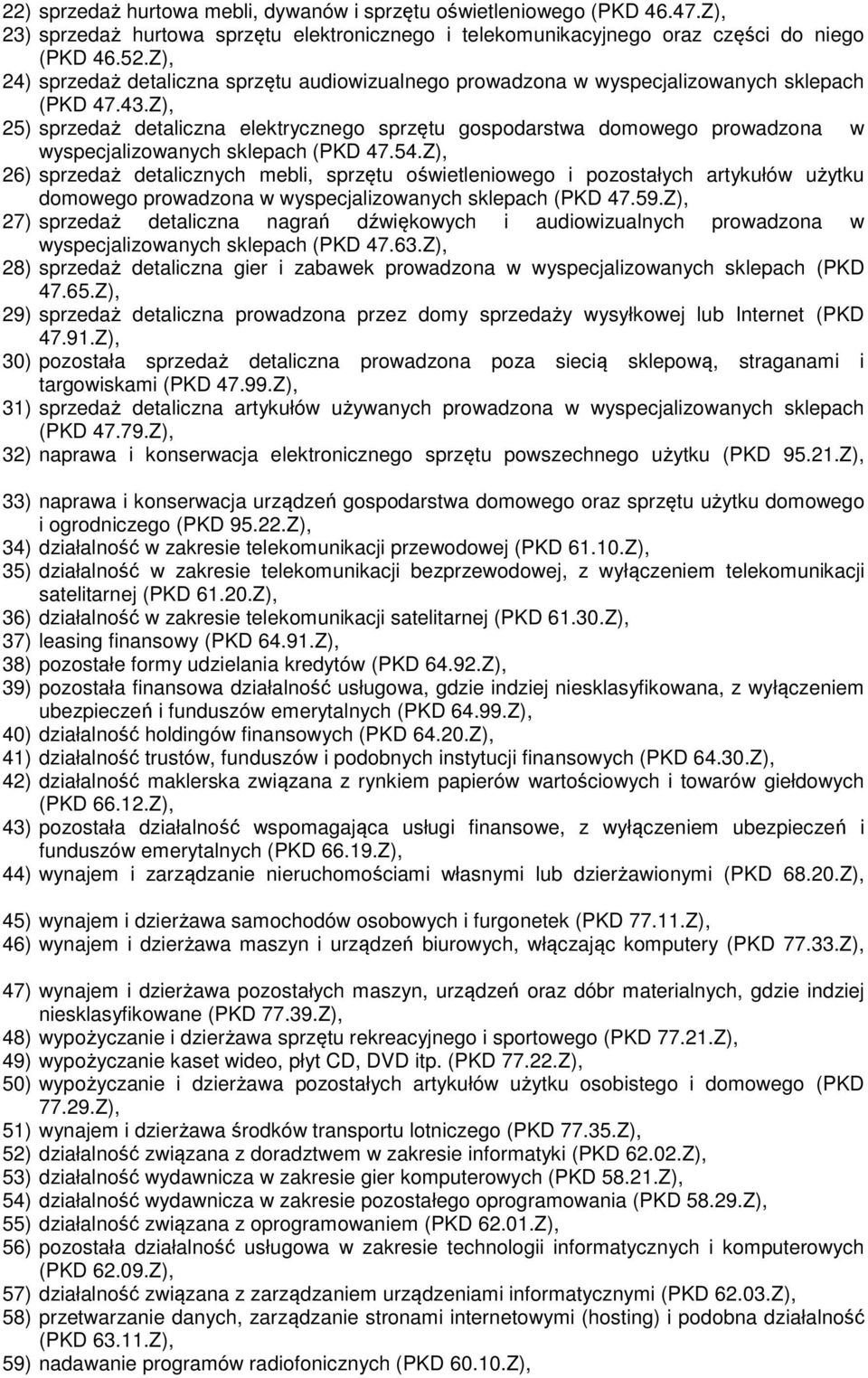 Z), 25) sprzedaż detaliczna elektrycznego sprzętu gospodarstwa domowego prowadzona w wyspecjalizowanych sklepach (PKD 47.54.