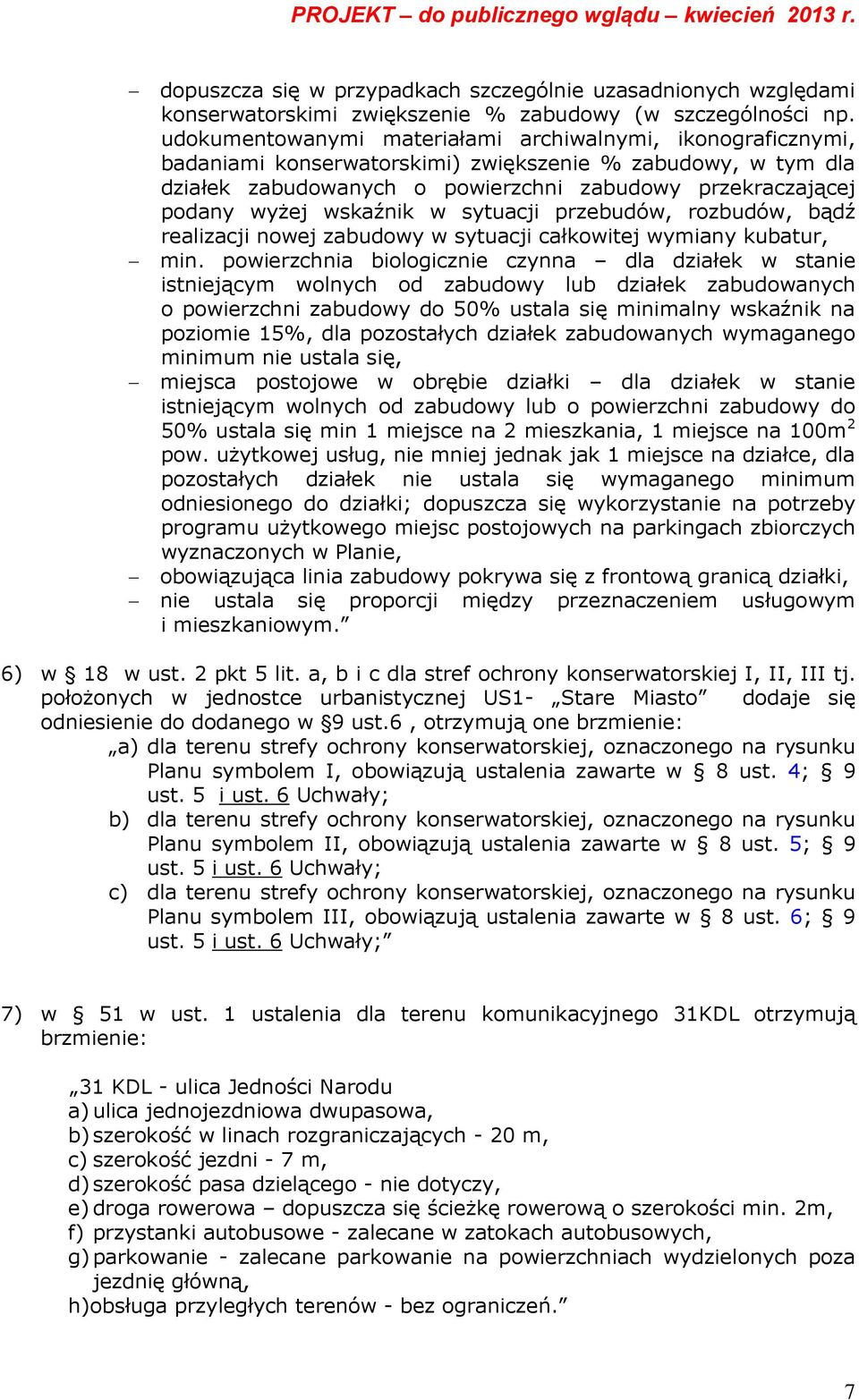 wskaźnik w sytuacji przebudów, rozbudów, bądź realizacji nowej zabudowy w sytuacji całkowitej wymiany kubatur, min.