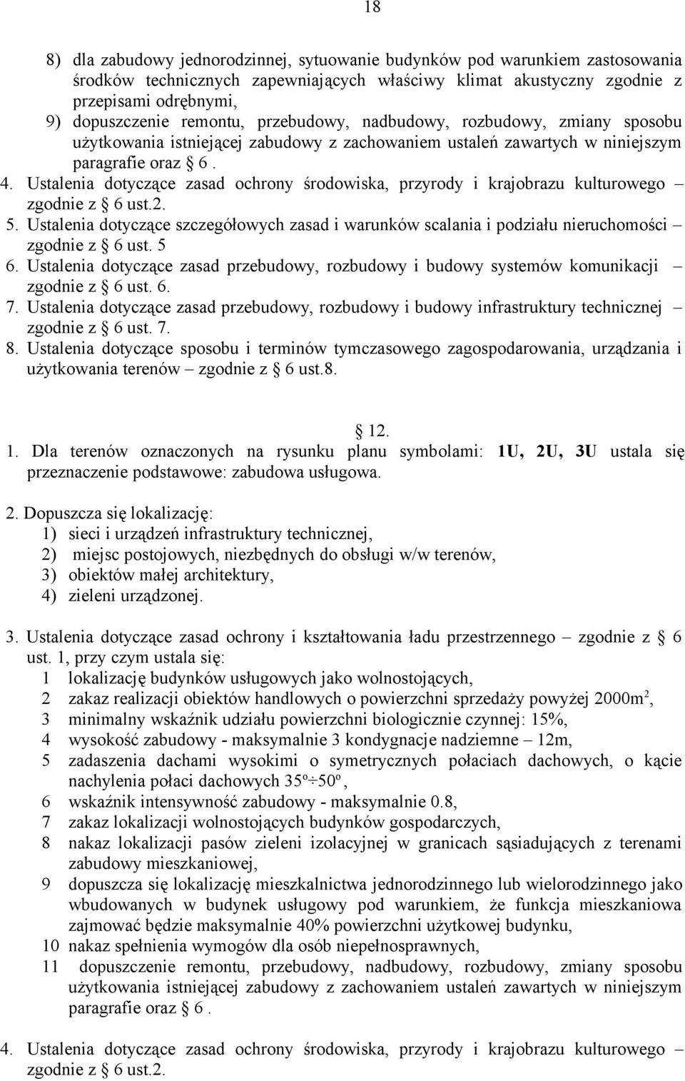 Ustalenia dotyczące zasad ochrony środowiska, przyrody i krajobrazu kulturowego 5. Ustalenia dotyczące szczegółowych zasad i warunków scalania i podziału nieruchomości zgodnie z 6 ust. 5 6.