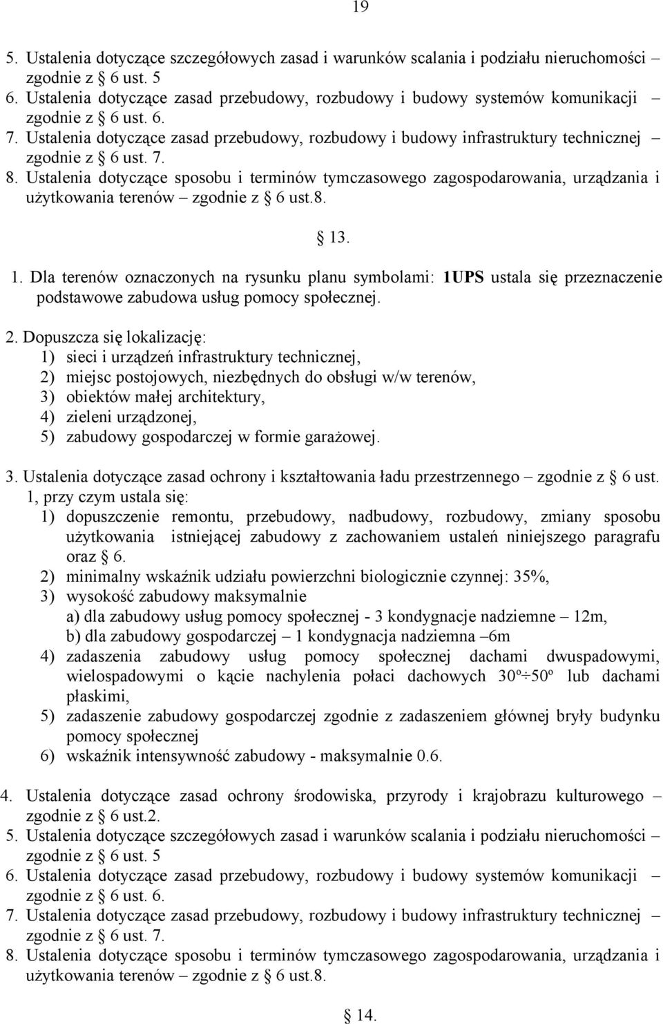 Ustalenia dotyczące zasad przebudowy, rozbudowy i budowy infrastruktury technicznej zgodnie z 6 ust. 7. 8.