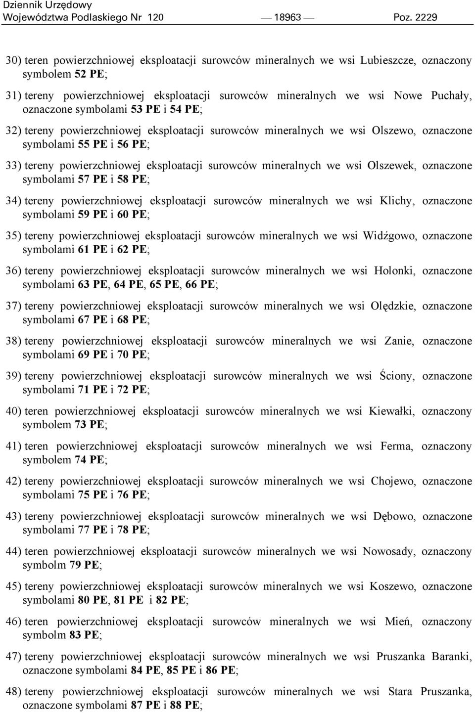 oznaczone symbolami 53 PE i 54 PE; 32) tereny powierzchniowej eksploatacji surowców mineralnych we wsi Olszewo, oznaczone symbolami 55 PE i 56 PE; 33) tereny powierzchniowej eksploatacji surowców