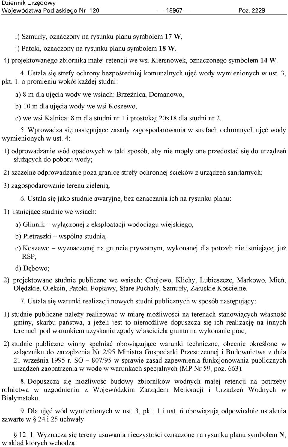W. 4. Ustala się strefy ochrony bezpośredniej komunalnych ujęć wody wymienionych w ust. 3, pkt. 1.