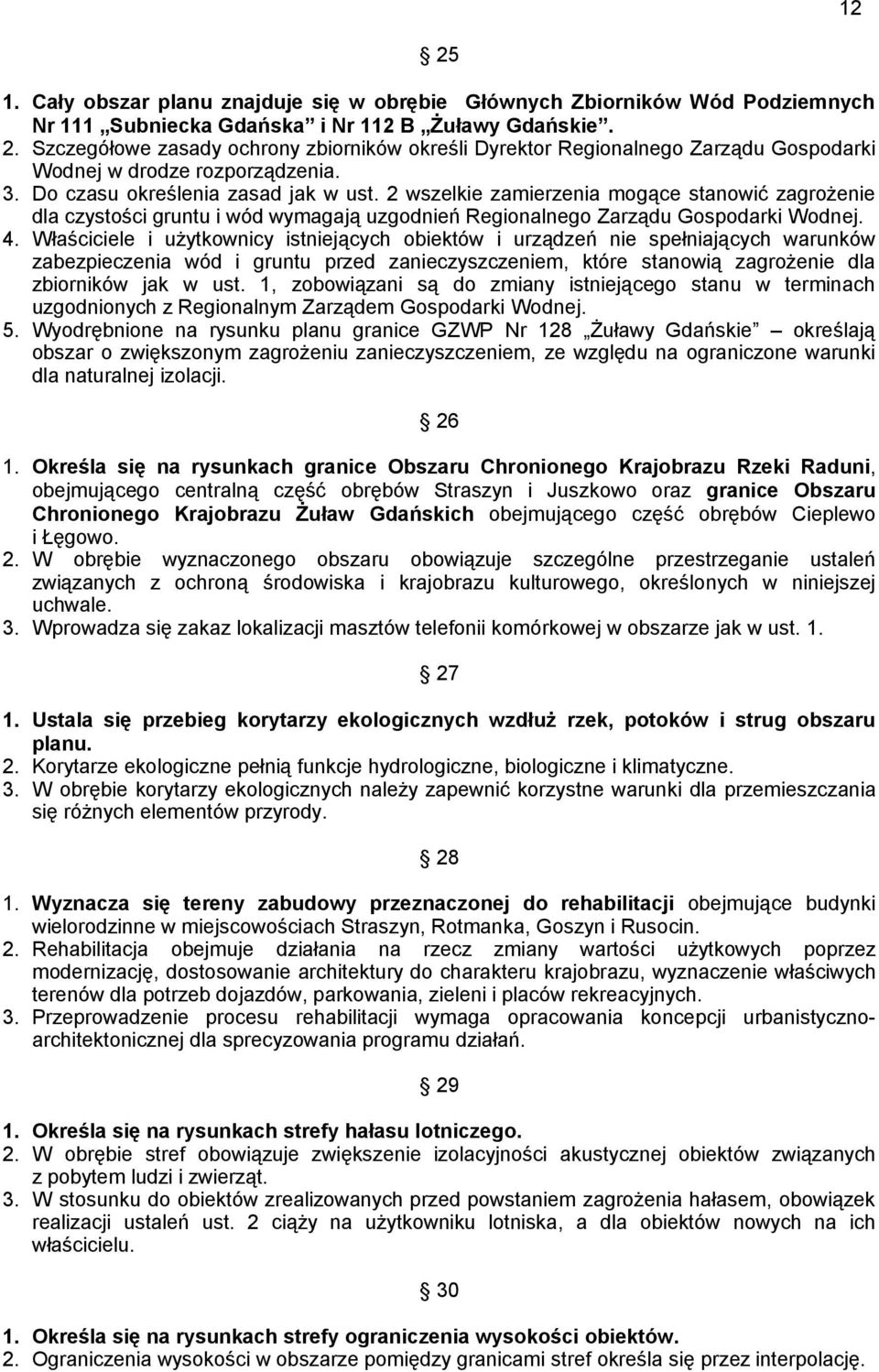 Właściciele i użytkownicy istniejących obiektów i urządzeń nie spełniających warunków zabezpieczenia wód i gruntu przed zanieczyszczeniem, które stanowią zagrożenie dla zbiorników jak w ust.