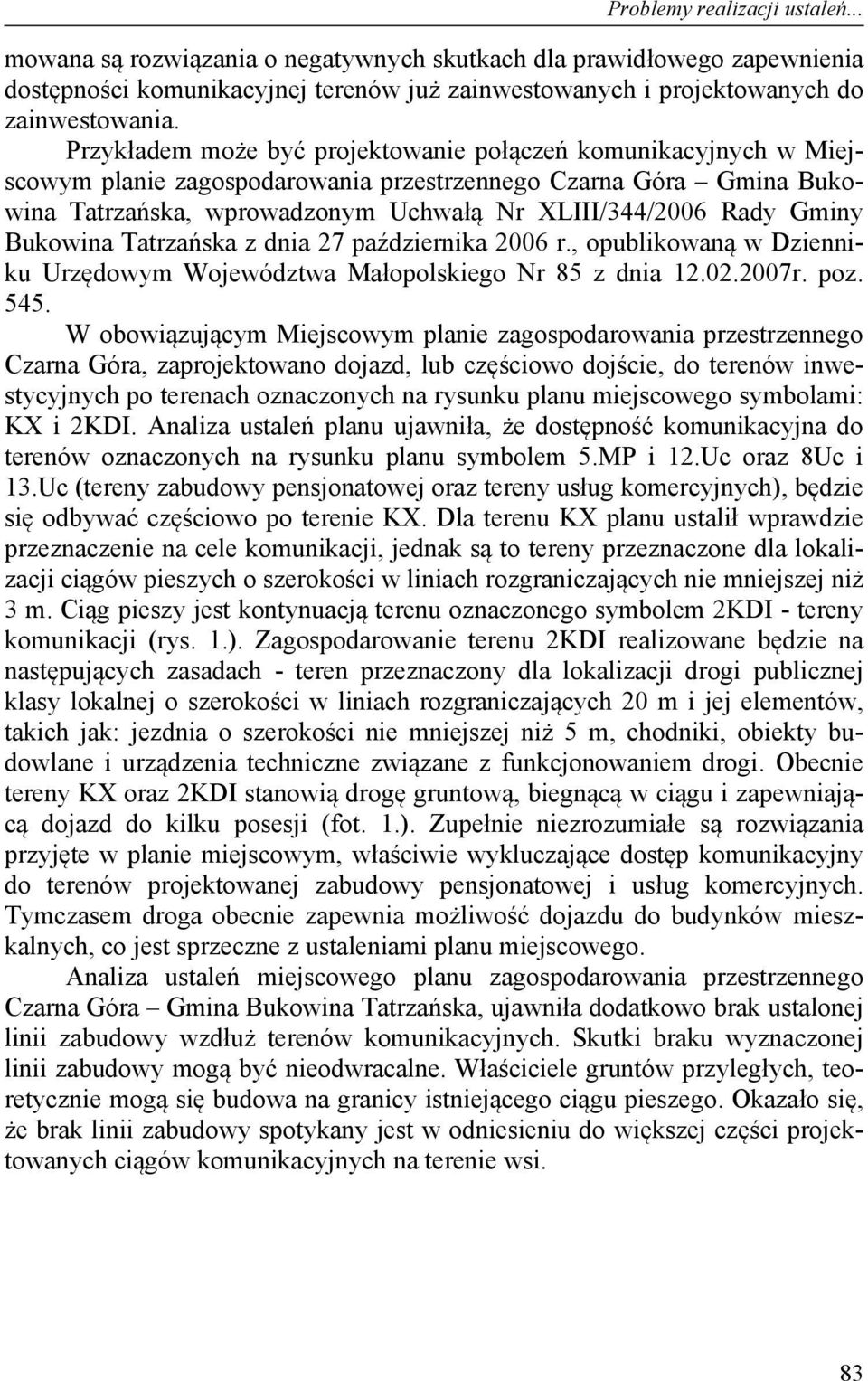 Bukowina Tatrzańska z dnia 27 października 2006 r., opublikowaną w Dzienniku Urzędowym Województwa Małopolskiego Nr 85 z dnia 12.02.2007r. poz. 545.