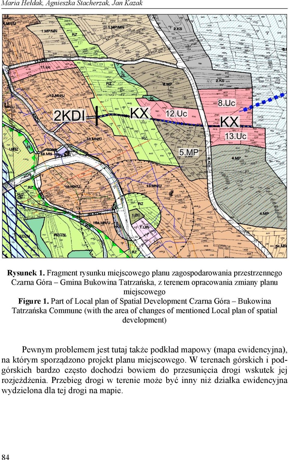 Part of Local plan of Spatial Development Czarna Góra Bukowina Tatrzańska Commune (with the area of changes of mentioned Local plan of spatial development) Pewnym problemem
