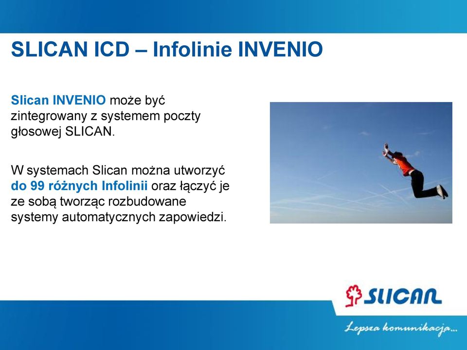 W systemach Slican można utworzyć do 99 różnych Infolinii