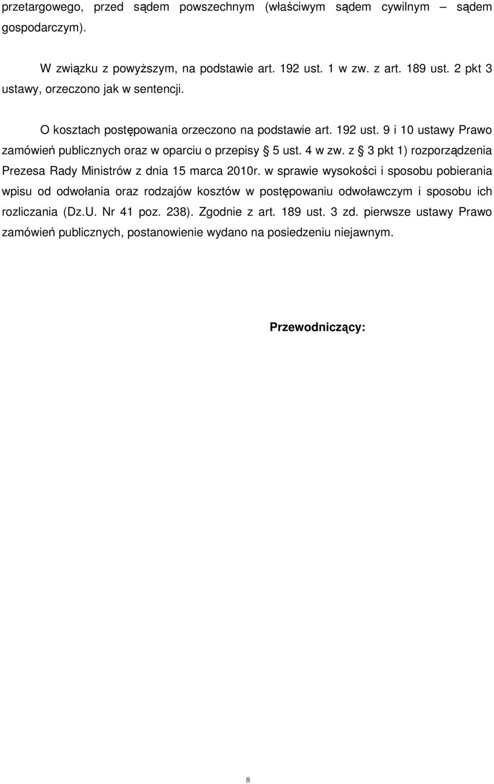 4 w zw. z 3 pkt 1) rozporządzenia Prezesa Rady Ministrów z dnia 15 marca 2010r.