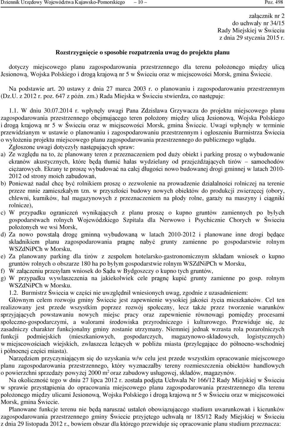 dotyczy miejscowego planu zagospodarowania przestrzennego dla terenu położonego między ulicą Jesionową, Wojska Polskiego i drogą krajową nr 5 w Świeciu oraz w miejscowości Morsk, gmina Świecie.