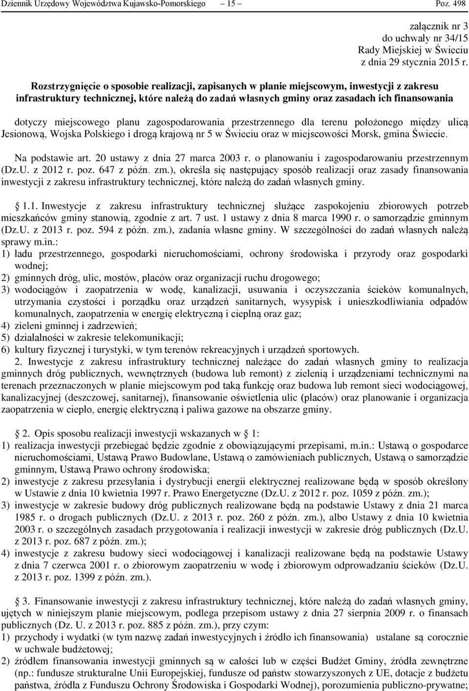 miejscowego planu zagospodarowania przestrzennego dla terenu położonego między ulicą Jesionową, Wojska Polskiego i drogą krajową nr 5 w Świeciu oraz w miejscowości Morsk, gmina Świecie.