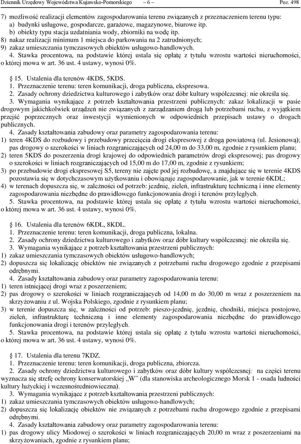 b) obiekty typu stacja uzdatniania wody, zbiorniki na wodę itp. 8) nakaz realizacji minimum 1 miejsca do parkowania na 2 zatrudnionych; 9) zakaz umieszczania tymczasowych obiektów usługowo-handlowych.