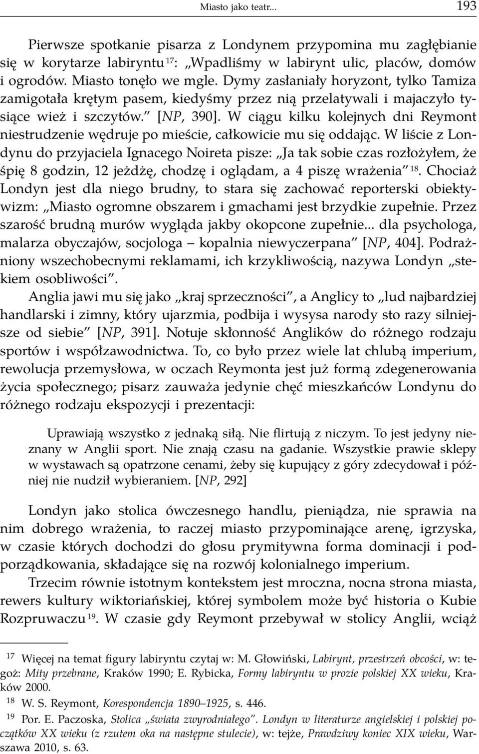 W ciągu kilku kolejnych dni Reymont niestrudzenie wędruje po mieście, całkowicie mu się oddając.