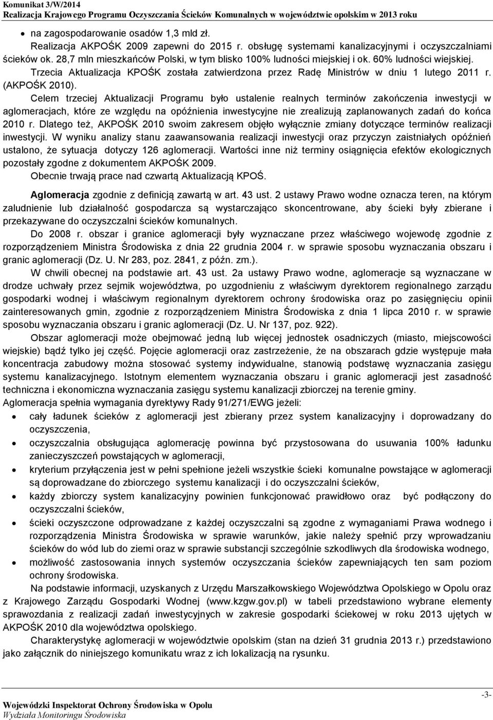 Trzecia Aktualizacja KPOŚK została zatwierdzona przez Radę Ministrów w dniu lutego 20 r. (AKPOŚK 200).