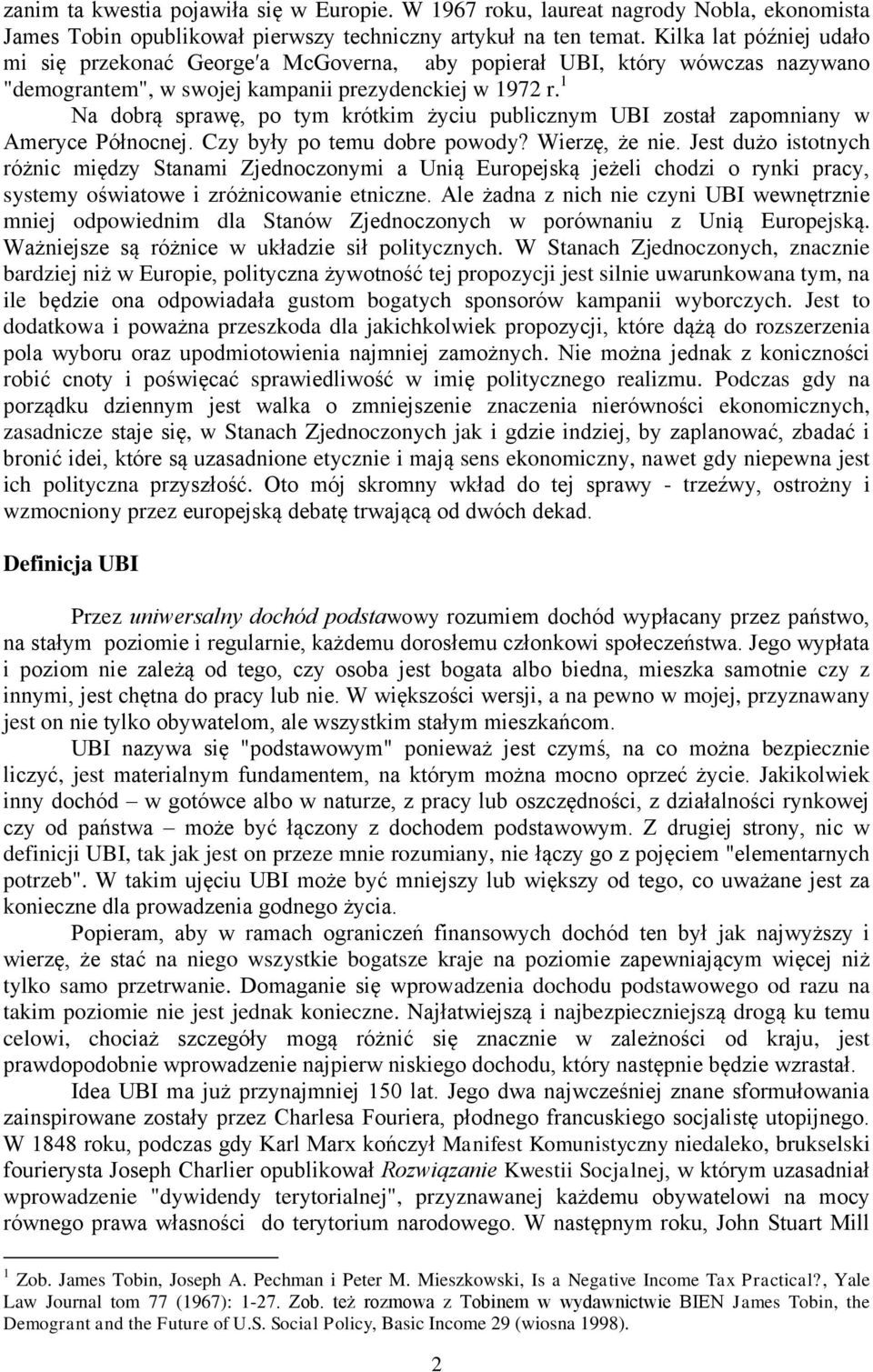 1 Na dobrą sprawę, po tym krótkim życiu publicznym UBI został zapomniany w Ameryce Północnej. Czy były po temu dobre powody? Wierzę, że nie.