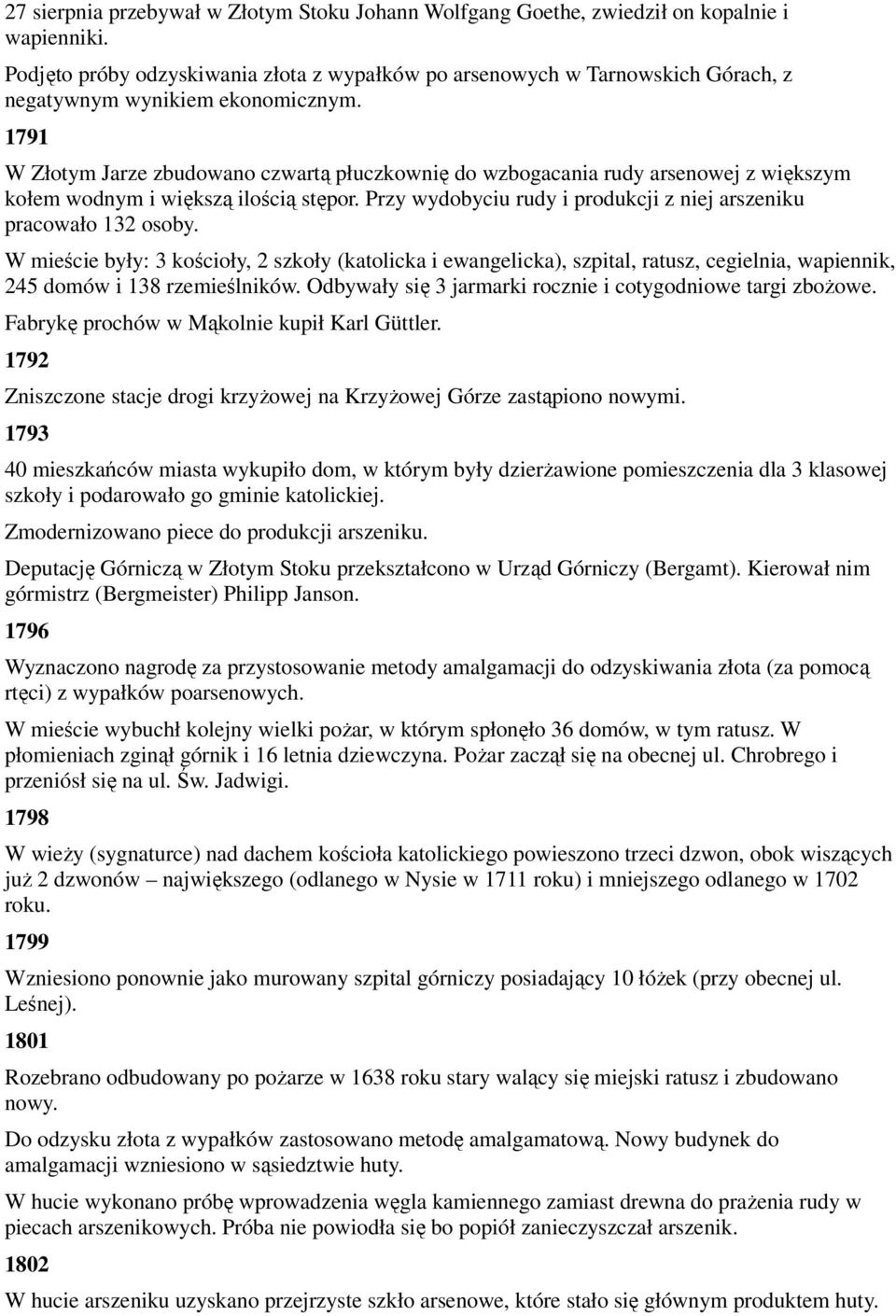 1791 W Złotym Jarze zbudowano czwartą płuczkownię do wzbogacania rudy arsenowej z większym kołem wodnym i większą ilością stępor. Przy wydobyciu rudy i produkcji z niej arszeniku pracowało 132 osoby.