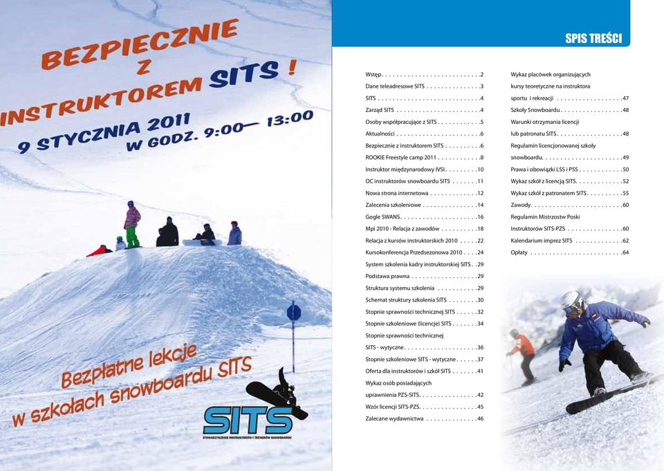 ...... 11 Nowa strona internetowa............. 12 Zalecenia szkoleniowe............... 14 Gogle SWANS..................... 16 Mpi 2010 - Relacja z zawodów.......... 18 Relacja z kursów instruktorskich 2010.