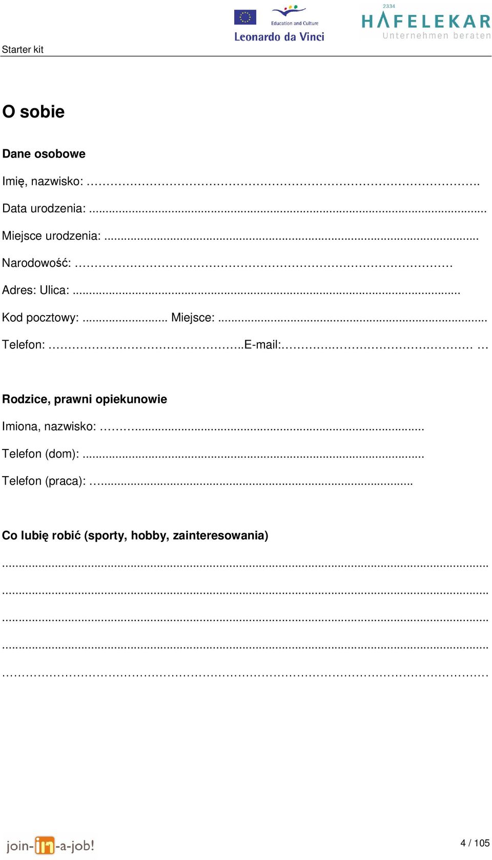 .. Telefon:..E-mail:. Rodzice, prawni opiekunowie Imiona, nazwisko:.