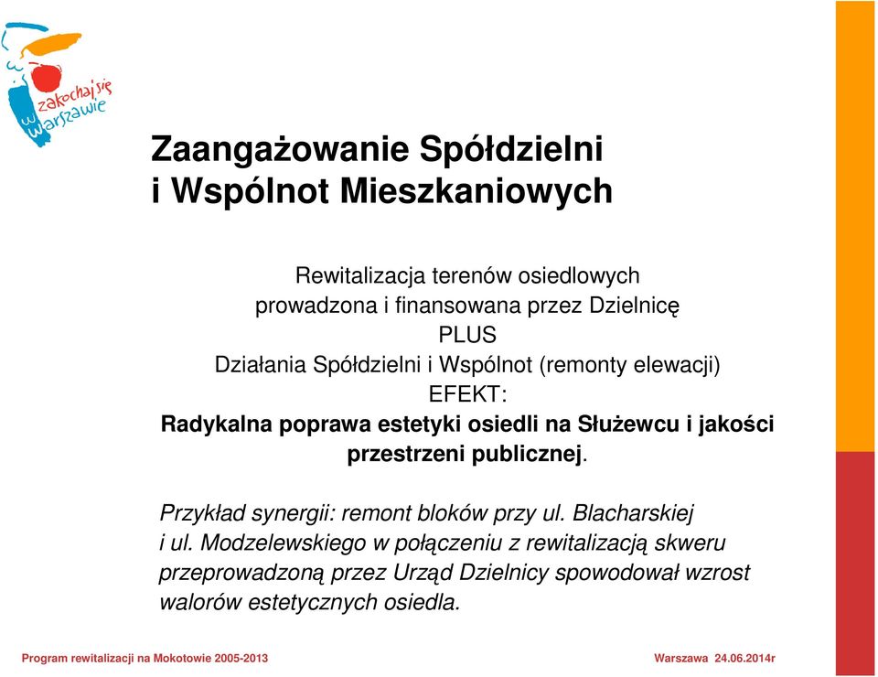 SłuŜewcu i jakości przestrzeni publicznej. Przykład synergii: remont bloków przy ul. Blacharskiej i ul.