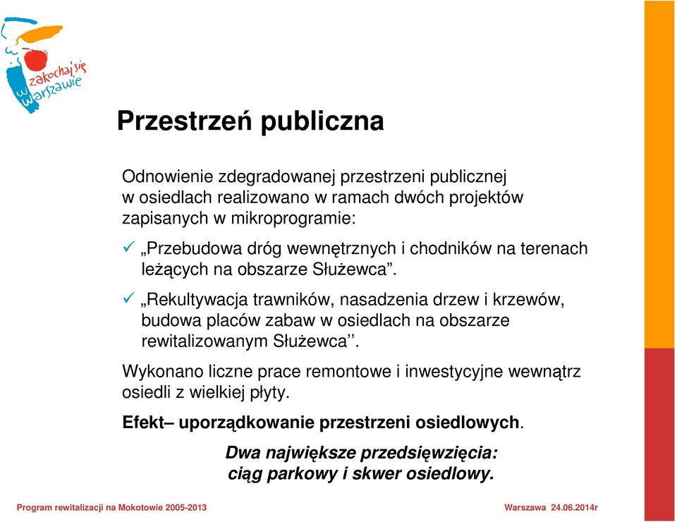 Rekultywacja trawników, nasadzenia drzew i krzewów, budowa placów zabaw w osiedlach na obszarze rewitalizowanym SłuŜewca.