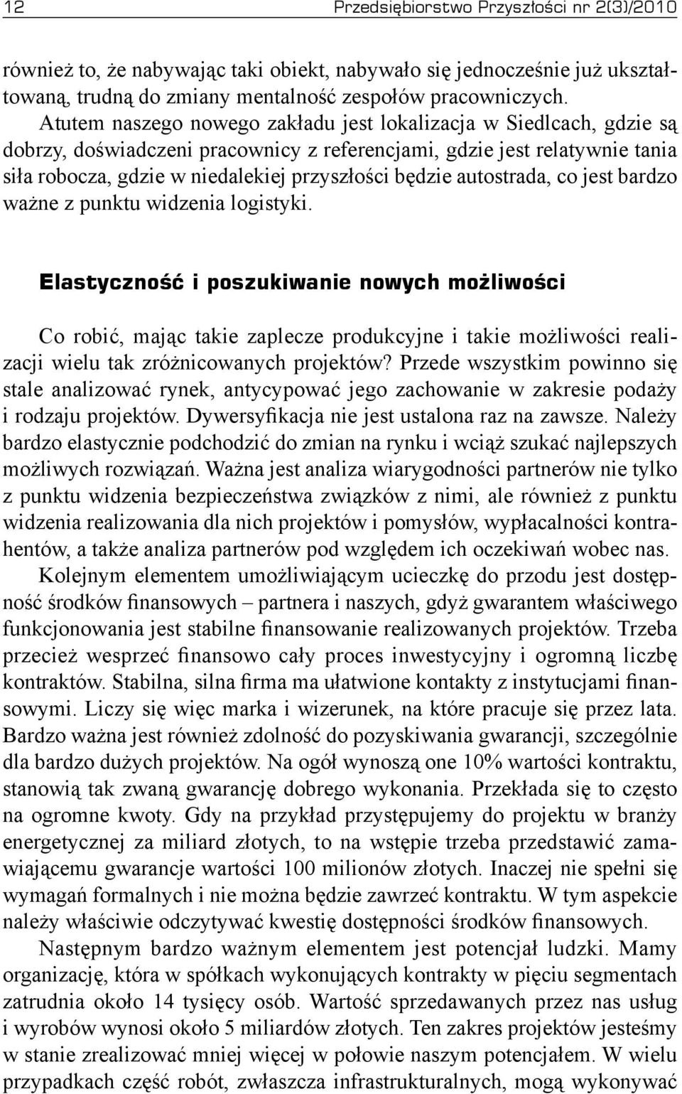 autostrada, co jest bardzo ważne z punktu widzenia logistyki.