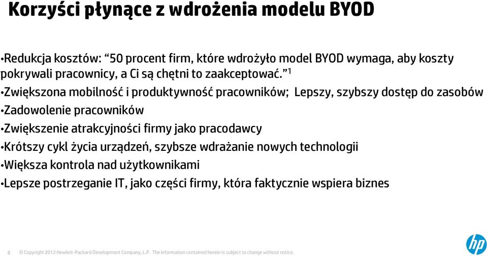 1 Zwiększona mobilność i produktywność pracowników; Lepszy, szybszy dostęp do zasobów Zadowolenie pracowników Zwiększenie