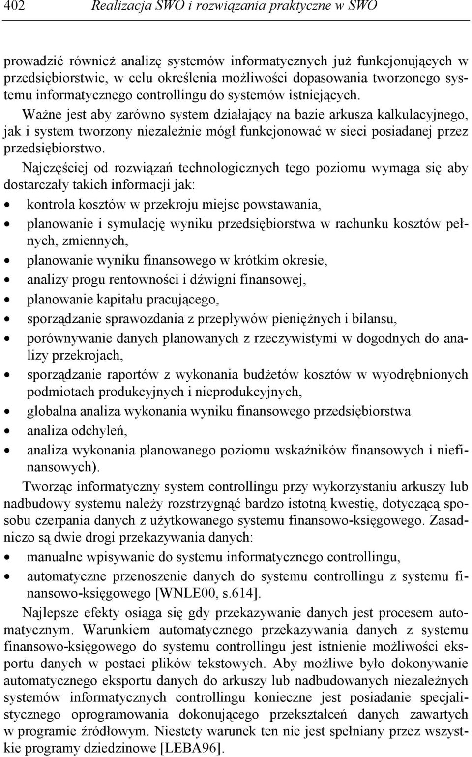 WaŜne jest aby zarówno system działający na bazie arkusza kalkulacyjnego, jak i system tworzony niezaleŝnie mógł funkcjonować w sieci posiadanej przez przedsiębiorstwo.