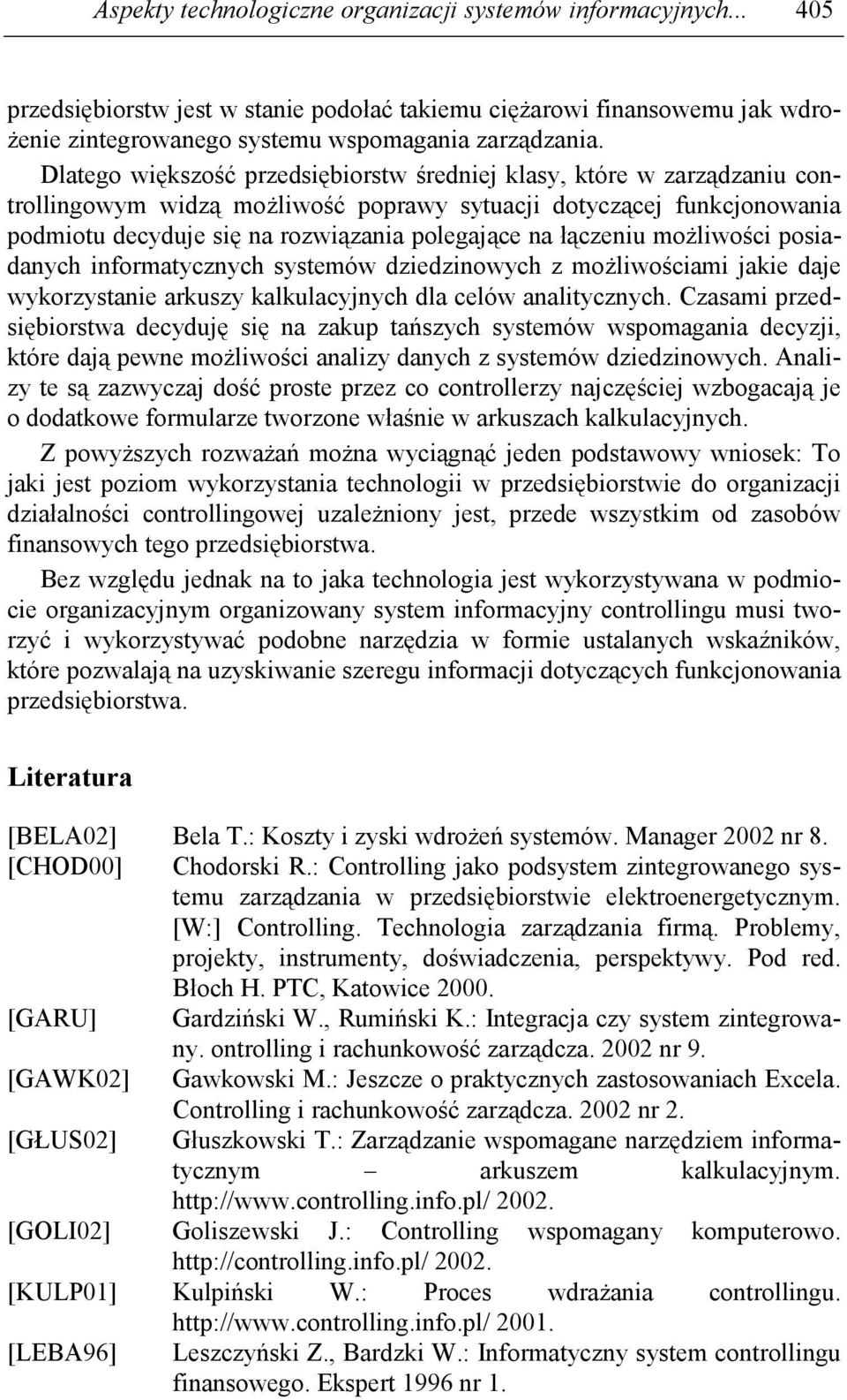 łączeniu moŝliwości posiadanych informatycznych systemów dziedzinowych z moŝliwościami jakie daje wykorzystanie arkuszy kalkulacyjnych dla celów analitycznych.