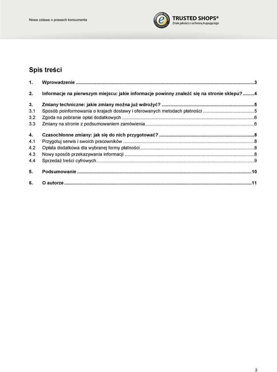 .. 6 3.3 Zmiany na stronie z podsumowaniem zamówienia... 6 4. Czasochłonne zmiany: jak się do nich przygotować?... 8 4.1 Przygotuj serwis i swoich pracowników... 8 4.2 Opłata dodatkowa dla wybranej formy płatności.