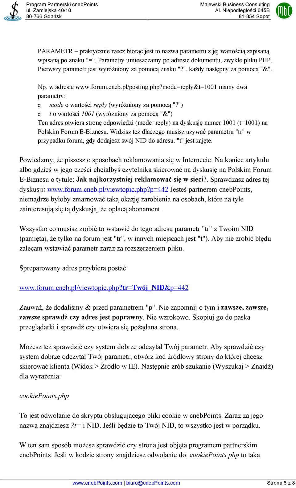 mode=reply&t=1001 mamy dwa parametry: q mode o wartości reply (wyróżniony za pomocą "?