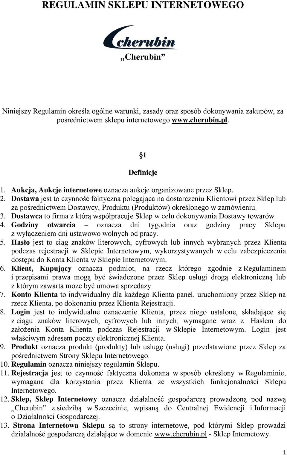 Dostawa jest to czynność faktyczna polegająca na dostarczeniu Klientowi przez Sklep lub za pośrednictwem Dostawcy, Produktu (Produktów) określonego w zamówieniu. 3.