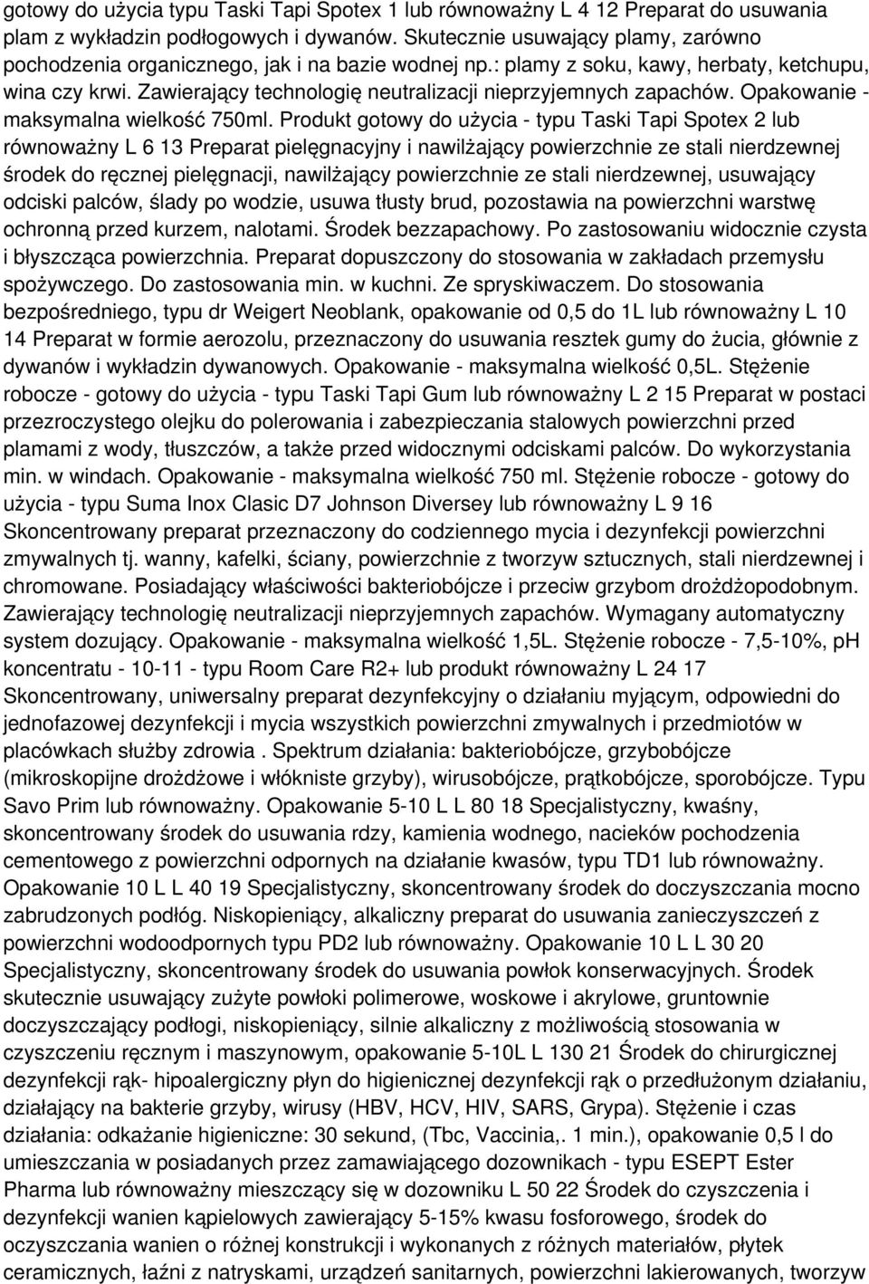 Zawierający technologię neutralizacji nieprzyjemnych zapachów. Opakowanie - maksymalna wielkość 750ml.