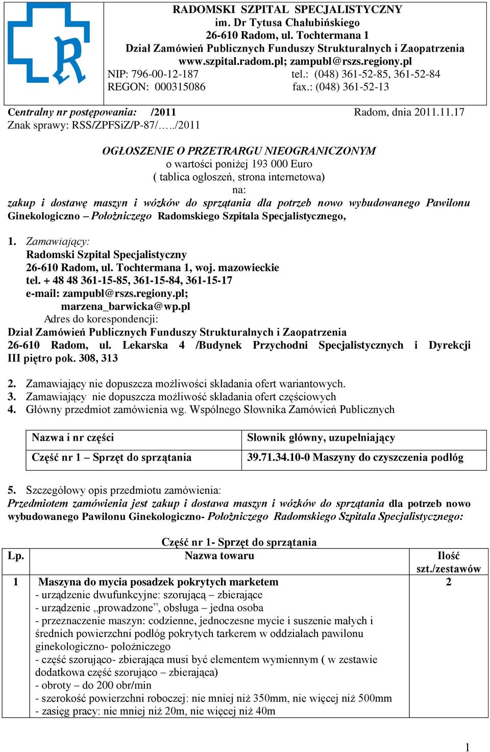 ./2011 OGŁOSZENIE O PRZETRARGU NIEOGRANICZONYM o wartości poniżej 193 000 Euro ( tablica ogłoszeń, strona internetowa) na: zakup i dostawę maszyn i wózków do sprzątania dla potrzeb nowo wybudowanego